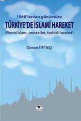 Kitap - Türkiye'de İslami Hareket; 1960'lardan Günümüze - Osman Tiftikçi - kitantik - kitaLog