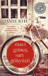 Kitap - Mavi Güneş Sarı Gökyüzü - Jamie Jo H. - kitantik - kitaLog