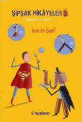 Kitap - Şipşak Hikayeler 3; Kimim Ben? - kitantik - kitaLog