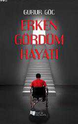 Kitap - Erken Gördüm Hayatı - Gurur Göç - kitantik - kitaLog