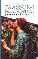 Kitap - Taaşşuk-ı Talat ve Fitnat - Şemseddin Sami - Tüm Baskıları - kitantik - kitaLog
