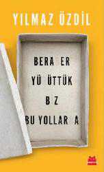 Kitap - Beraber Yürüttük Biz Bu Yollarda - Yılmaz Özdil - kitantik - kitaLog