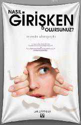 Kitap - Nasıl Girişken Olursunuz?; Elveda Utangaçlık - Leil Lowndes - kitantik - kitaLog