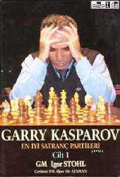 Kitap - Garry Kasparov: En İyi Satranç Partileri Cilt 1; İleri Seviye - Igor Stohl - kitantik - kitaLog