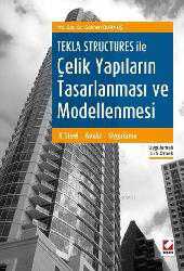 Kitap - Tekla Structures ile Çelik Yapıların Tasarlanması ve Modellenmesi; X Steel - Tasarım - Uygulama - Gökhan Durmuş - kitantik - kitaLog