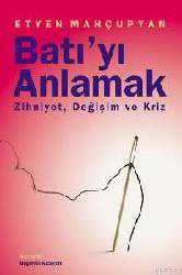 Kitap - Batı'yı Anlamak; Zihniyet, Değişim ve Kriz - Etyen Mahçupyan - kitantik - kitaLog