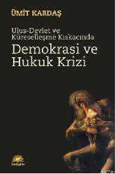 Kitap - Ulus-Devlet ve Küreselleşme Kıskacında Demokrasi ve Hukuk Krizi - Ümit Kardaş - kitantik - kitaLog