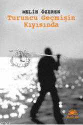 Kitap - Turuncu Geçmişin Kıyısında - Melih Özeren - kitantik - kitaLog