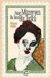 Kitap - Fakat Müzeyyen Bu Derin Bir Tutku - İlhami Algör - kitantik - kitaLog