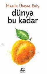 Kitap - Dünya Bu Kadar - Mahir Ünsal Eriş - kitantik - kitaLog
