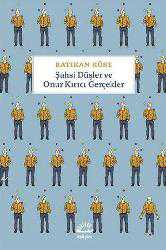 Kitap - Şahsi Düşler ve Onur Kırıcı Gerçekler - Batıkan Köse - kitantik - kitaLog