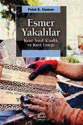 Kitap - Esmer Yakalılar; Kent-Sınıf-Kimlik ve Kürt Emeği - Polat S. Alpman - kitantik - kitaLog