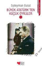 Kitap - Büyük Atatürkten Küçük Öyküler 1 - Süleyman Bulut - kitantik - kitaLog