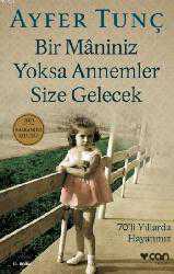 Kitap - Bir M&acirc;niniz Yoksa Annemler Size Gelecek; 2003 Balkanika Ödülü - Ayfer Tunç - kitantik - kitaLog