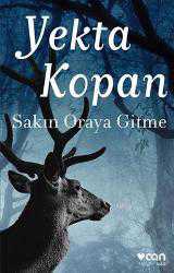 Kitap - Sakın Oraya Gitme - Yekta Kopan - kitantik - kitaLog