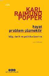 Kitap - Hayat Problem Çözmektir; Bilgi, Tarih ve Politika Üzerine - Karl Raimund Popper - kitantik - kitaLog