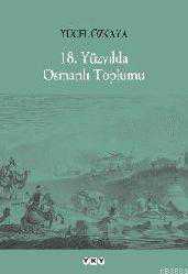 Kitap - 18. Yüzyılda Osmanlı Toplumu - Yücel Özkaya - kitantik - kitaLog