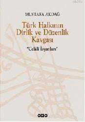 Kitap - Türk Halkının Dirlik ve Düzenlik Kavgası; Cel&acirc;l&icirc; İsyanları - Mustafa Akdağ - kitantik - kitaLog