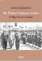 Kitap - Bir Darbeci Subayın Anıları; 27 Mayıs Öncesi ve Sonrası - Adnan Çelikoğlu - kitantik - kitaLog