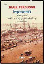 Kitap - İmparatorluk; Britanya'nın Modern Dünyayı Biçimlendirişi - Niall Ferguson - kitantik - kitaLog