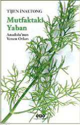 Kitap - Mutfaktaki Yaban; Anadolunun Yenen Otları - Tijen İnaltong - kitantik - kitaLog