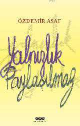 Kitap - Yalnızlık Paylaşılmaz - Özdemir Asaf - kitantik - kitaLog