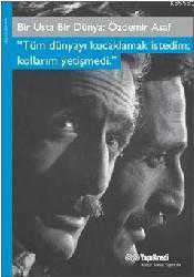 Kitap - Bir Usta Bir Dünya: Özdemir Asaf; Tüm Dünyayı Kucaklamak İstedim Kollarım Yetişmedi. - Kolektif - kitantik - kitaLog