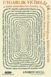 Kitap - Uygarlık ve Delilik Akıl Hastalığının Kültürel Tarihi - Andrew Scull - kitantik - kitaLog