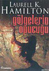 Kitap - Gölgelerin Öpücüğü - Laurell K. Hamilton - kitantik - kitaLog