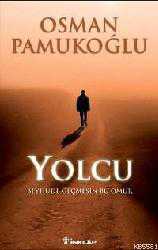 Kitap - Yolcu; Beyhude Geçmesin Bu Ömür - Osman Pamukoğlu - kitantik - kitaLog