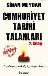 Kitap - Cumhuriyet Tarihi Yalanları 2. Kitap; O Yalanları Artık Söyleyemeyecekler - Sinan Meydan - kitantik - kitaLog