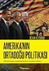Kitap - Amerika'nın Ortadoğu Politikası; 90'lardan Bugüne, Başkandan Başkana Ortadoğu Politikası - Benan Kepsutlu - kitantik - kitaLog