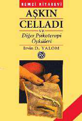 Kitap - Aşkın Celladı ve Diğer Psikoterapi Öyküleri - Irvin D. Yalom - kitantik - kitaLog