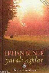 Kitap - Yaralı Aşklar - Erhan Bener - kitantik - kitaLog