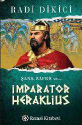 Kitap - İmparator Heraklius; Şans, Zafer ve ... - Radi Dikici - kitantik - kitaLog