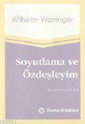 Kitap - Soyutlama ve Özdeşleyim - W. Worringer - kitantik - kitaLog