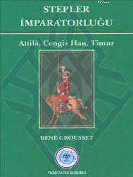 Kitap - Stepler İmparatorluğu; Attil&acirc;, Cengiz Han, Timur - Rene Grousset - kitantik - kitaLog