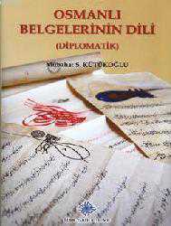 Kitap - Osmanlı Belgelerinin Dili (Diplomatik) - Mübahat S. Kütükoğlu - kitantik - kitaLog