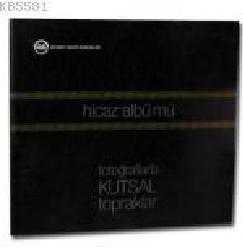 Kitap - Hicaz Albümü; (Fotoğraflarla Kutsal Topraklar) - Ahmet Özel - kitantik - kitaLog