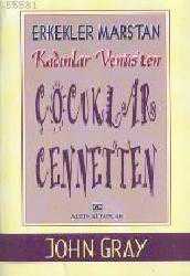 Kitap - Çocuklar Cennetten; Erkekler Marstan Kadınlar Venüsten - John Gray - kitantik - kitaLog