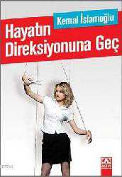 Kitap - Hayatın Direksiyonuna Geç - Kemal İslamoğlu - kitantik - kitaLog