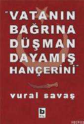 Kitap - Vatanın Bağrına Düşman Dayamış Hançerini - Vural Savaş - kitantik - kitaLog