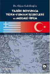 Kitap - Tarih Boyunca Türk-yunan İlişkileri ve Megali-idea - Oğuz Kalelioğlu - kitantik - kitaLog