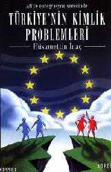 Kitap - Ab'ye Entegrasyon Sürecinde Türkiye'nin Kimlik Problemleri - Hüsamettin İnaç - kitantik - kitaLog