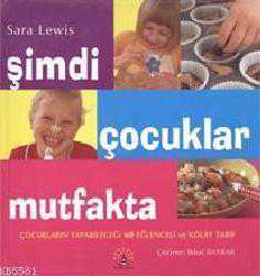 Kitap - Şimdi Çocuklar Mutfakta; [mutfak Önlüğü Hediyeli] - Sara Lewis - kitantik - kitaLog