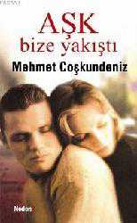 Kitap - Aşk Bize Yakıştı - Mehmet Coşkundeniz - kitantik - kitaLog