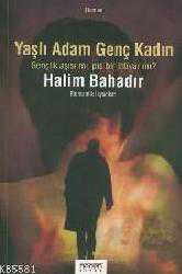 Kitap - Yaşlı Adam Genç Kadın; Gençlik Aşısı Mı, Pis Bir İhtiyar Mı? - Halim Bahadır - kitantik - kitaLog