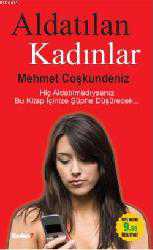 Kitap - Aldatılan Kadınlar; Hiç Aldatılmadıysanız Bu Kitap İçinize Şüphe Düşürecek... - Mehmet Coşkundeniz - kitantik - kitaLog