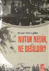 Kitap - Nutuk Nedir, Ne Değildir? - Ahmet Köklügiller - kitantik - kitaLog