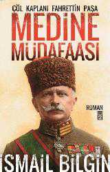 Kitap - Medine Müdaafası; Çöl Kaplanı Fahrettin Paşa - İsmail Bilgin - kitantik - kitaLog